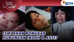 Kebenaran Soal Asti dan Ibu Indah Segera Terbongkar?! | Wajah Cinta Yang Lain - Episode 79