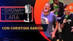 CHRISTIAN GARCÍA on The Comandante Lara Show