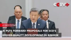 Xi Puts Forward Proposals for SCO's Higher-Quality Development in Bishkek