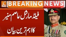 Field Marshal Asim Munir Important Statement | Breaking News | GNN