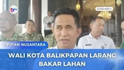 WALI KOTA BALIKPAPAN LARANG BAKAR LAHAN
