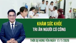 Thời sự Hưng Yên thứ Sáu ngày 17/7/2026