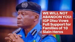 IGP DISU VOWS FULL SUPPORT FOR FAMILIES OF 10 FALLEN POLICE OFFICERS