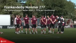 Franconian Derby Number 277: Preparations at 1. FCN are in full swing