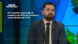 Supreme Court authorizes resumption of Teresina property tax collection and overturns TJ-PI ruling