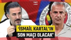 Much-Discussed Derby Commentary from Bülent Uslu: 'It Will Be İsmail Kartal's Last Match' - TGRT ...
