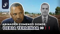 ABINADER COMENZÓ DONDE DEBIA TERMINAR 👀❗❗