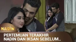 IKSAN AKAN TINGGALIN NADIN DEMI SANIA?! | NADIN Eps 09 (3/3)