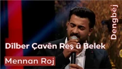 Mennan Roj | Dîlber Çavên Reş û Belek