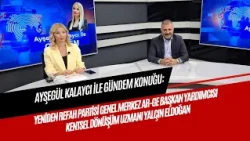 AYŞEGÜL KALAYCI İLE GÜNDEM KONUĞU/SİYASETÇİ-İŞ İNSANI YALÇIN ELDOĞAN