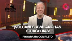 Avalanchas, volcanes en erupción y accidentes extremos | #AlertaPlaneta Completo - 11/09 - El Nueve