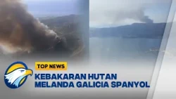 Kebakaran Hutan Melanda Galicia Spanyol - [Top News]