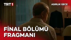 Asırlık Gece Final Bölümü Fragman @asırlıkgece