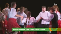 Szívvel-lélekkel űzik a néptáncot Aradon – Mozaik