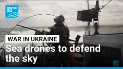 Sea drones to defend the sky in Ukraine as the war continues • FRANCE 24 English