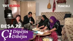 Çi Dipêjin Çi Dibêjin - Beşa 72. (Tunceli)