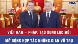 Vietnam – France: Creating New Momentum, Expanding Space Cooperation - VNAMedia