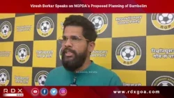 Viresh Borkar Speaks on NGPDA’s Proposed Planning of Bambolim