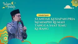 Standar Kesiapan Pria Memimpin Rumah Tangga saat Ilmu Kurang - Ceramah Ust. Syam