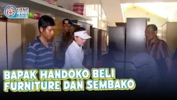 BAPAK HANDOKO BELI FURNITURE DAN SEMBAKO | UANG KAGET | EPS.315 (2/4)