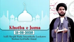 KHUTBA E JUMA | MAULANA SYED KALBE AHMAD NAQVI | 15 MAY 2026 | BADA IMAMBADA LUCKNOW