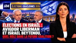 Elections in Israel: Avigdor Lieberman and Yisrael Beiteinu, what role in the future coalition?