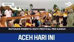 Hundreds of Participants Join Peh Karah Festival | Aceh News Today