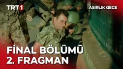 Asırlık Gece Final Bölümüyle Yarın Akşam 20.00'de! @asırlıkgece