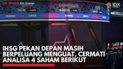 IHSG Pekan Depan Masih Berpeluang Menguat, Cermati Analisa 4 Saham Berikut | IDXC UPDATE