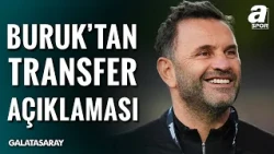 Okan Buruk'tan Flaş Transfer Açıklaması! "Genç Ve Yerli Oyunculara Yöneleceğiz"