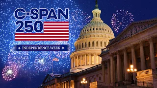 America 250: Independence Week on C-SPAN