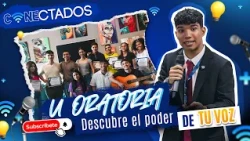 CONECTADOS "U ORATORIA: DESCUBRE EL PODER DE TU VOZ"