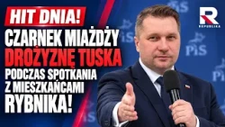 HIT DNIA! CZARNEK MIAŻDŻY DROŻYZNĘ TUSKA PODCZAS SPOTKANIA Z MIESZKAŃCAMI RYBNIKA!