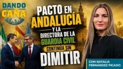 Dando Caña | Pact in ANDALUSIA and the Civil Guard director still hasn't RESIGNED | 07/03/2026