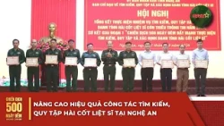 Nghe An enhances the efficiency of searching for and repatriating fallen soldiers' remains | 500-...