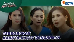 SHOCK! Kanaya Dengar Dirinya Adalah Anak Pungut?! | Seindah Masa Remaja Episode 36
