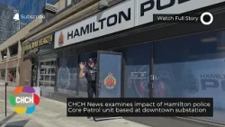 CHCH News examines impact of Hamilton police Core Patrol unit based at downtown substation