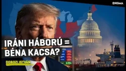 Enigma | Dobozi István | Trump csapdában: Irán, infláció, adósság