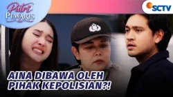 Sedih Banget!! Aina Diamankan Pihak Kepolisian | Putri Pewaris -   Episode 31