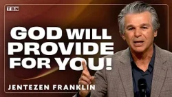 How Will God Provide for My Needs? | Jentezen Franklin Sermon