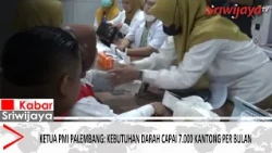 Ketua PMI Palembang: Kebutuhan Darah Capai 7.000 Kantong per Bulan