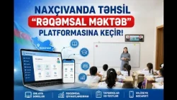 Naxçıvanda təhsil "Rəqəmsal məktəb" platformasına keçir