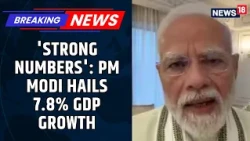 India’s GDP Grows 7.8%: Modi Hails Growth & Self-Reliance, Critics Question Jobs & Investment