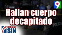 Beheaded Man's Body Found | noticias SIN y Mucho Más
