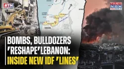IDF Vs Hezbollah, Then Bulldozers, Bombs Reshape South Lebanon: Inside Israel's 'Yellow, Grey' Lines