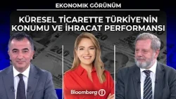 Ekonomik Görünüm - Küresel Ticarette Türkiye'nin Konumu Ve İhracat Performansı | 21 Ekim 2026