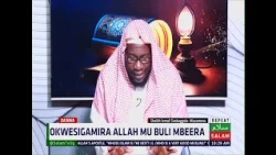 Okwesigamira Allah Mu Buli Mbeera ~ Sheikh Ismail Ssebaggala