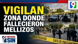 Area where twins died cordoned off and under investigation | Primera Emisión SIN