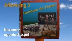 Rondom de IJssel aflevering 3 - Nazomer openluchtspel