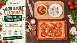 Mix-moi ça: Ragoût de Poulet à la Tomate & Tarte Feuilletée Tomate-Chèvre
